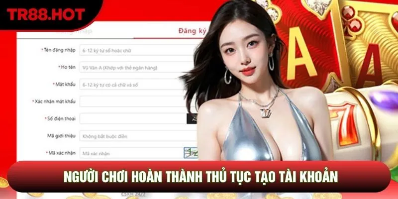 Người chơi hoàn thành thủ tục tạo tài khoản Người chơi hoàn thành thủ tục tạo tài khoản